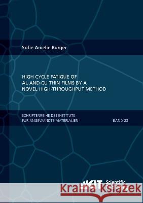 High Cycle Fatigue of Al and Cu Thin Films by a Novel High-Throughput Method Sofie Burger 9783731500254 Karlsruher Institut Fur Technologie