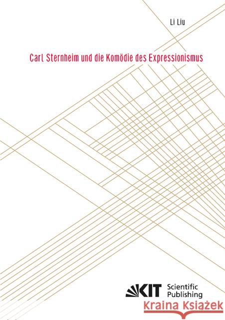 Carl Sternheim und die Komödie des Expressionismus Liu, Li 9783731500339 KIT Scientific Publishing