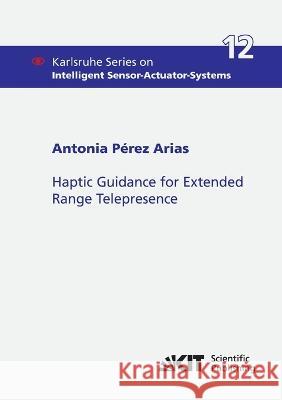 Haptic Guidance for Extended Range Telepresence Antonia Pérez Arias 9783731500353 Karlsruher Institut Fur Technologie