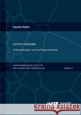 Gestaltfindung: Untersuchungen zur Kraftkegelmethode Sascha Haller 9783731500506