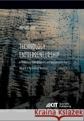 Technology Entrepreneurship: A Treatise on Entrepreneurs and Entrepreneurship for and in Technology Ventures. Band 1. Wolfgang Runge 9783731501084 Karlsruher Institut Fur Technologie