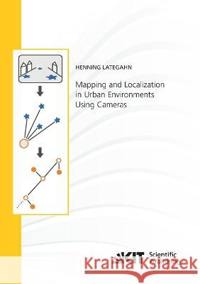 Mapping and Localization in Urban Environments Using Cameras Henning Lategahn 9783731501350 Karlsruher Institut Fur Technologie