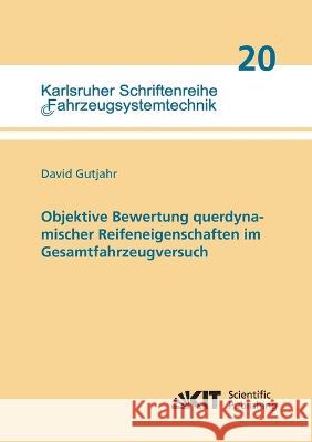 Objektive Bewertung querdynamischer Reifeneigenschaften im Gesamtfahrzeugversuch David Gutjahr 9783731501534