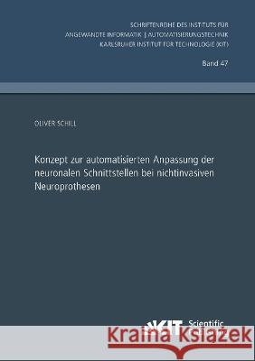 Konzept zur automatisierten Anpassung der neuronalen Schnittstellen bei nichtinvasiven Neuroprothesen Oliver Schill 9783731501589 Karlsruher Institut Fur Technologie