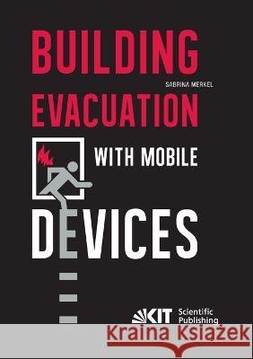 Building Evacuation with Mobile Devices Sabrina Merkel 9783731502074 Karlsruher Institut Fur Technologie