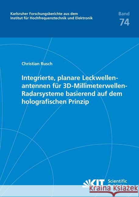 Integrierte, planare Leckwellenantennen für 3D-Millimeterwellen-Radarsysteme basierend auf dem holografischen Prinzip Christian Rusch 9783731502340