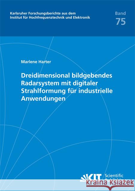 Dreidimensional bildgebendes Radarsystem mit digitaler Strahlformung für industrielle Anwendungen : Dissertationsschrift Harter, Marlene 9783731502494