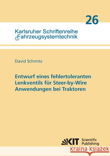 Entwurf eines fehlertoleranten Lenkventils für Steer-by-Wire Anwendungen bei Traktoren Schmitz, David 9783731502647