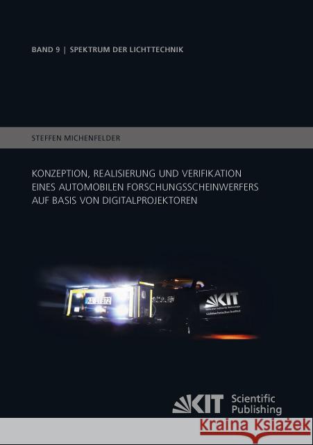 Konzeption, Realisierung und Verifikation eines automobilen Forschungsscheinwerfers auf Basis von Digitalprojektoren Michenfelder, Steffen 9783731503019