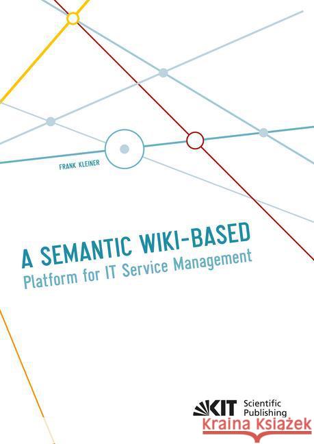 A Semantic Wiki-based Platform for IT Service Management Kleiner, Frank 9783731503330