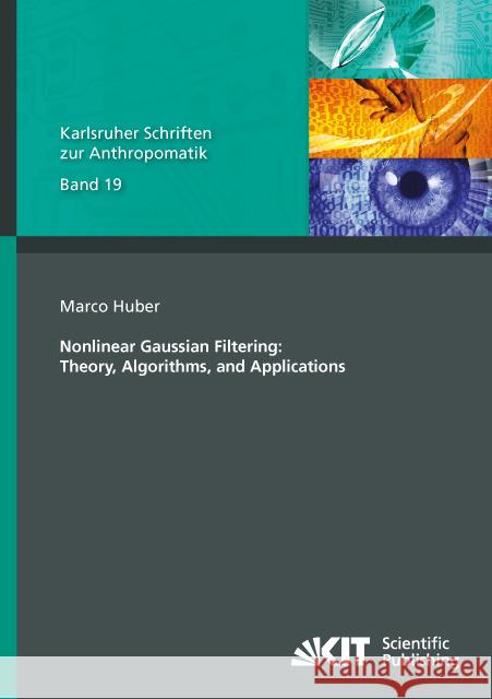 Nonlinear Gaussian Filtering : Theory, Algorithms, and Applications Huber, Marco 9783731503385