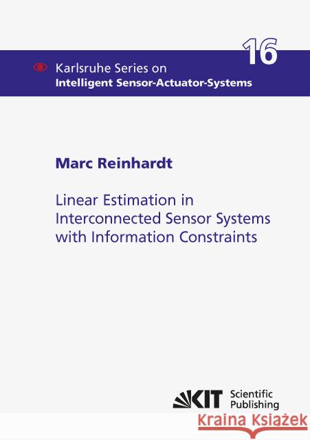 Linear Estimation in Interconnected Sensor Systems with Information Constraints Reinhardt, Marc 9783731503422 KIT Scientific Publishing