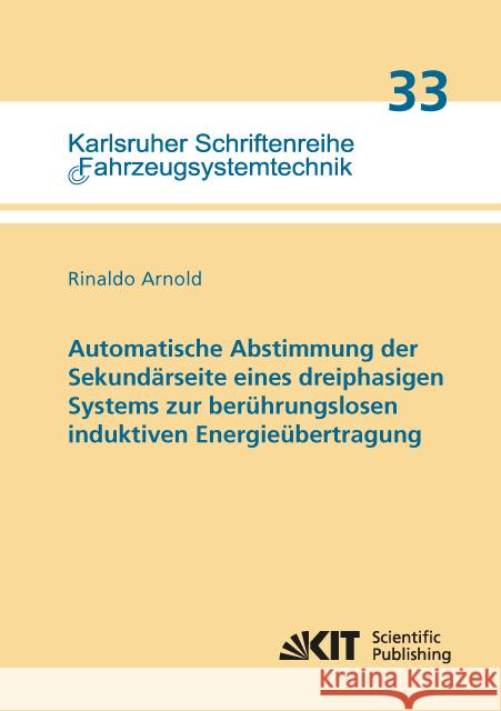 Automatische Abstimmung der Sekundärseite eines dreiphasigen Systems zur berührungslosen induktiven Energieübertragung Arnold, Rinaldo 9783731503552