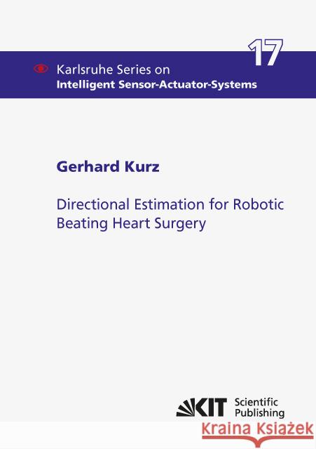 Directional Estimation for Robotic Beating Heart Surgery Kurz, Gerhard 9783731503828 KIT Scientific Publishing