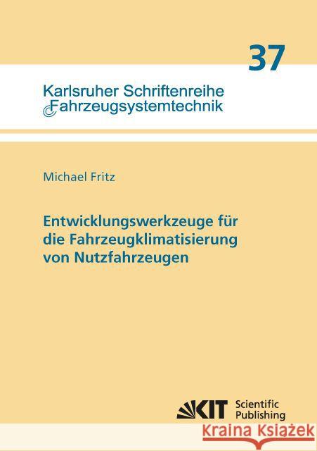 Entwicklungswerkzeuge für die Fahrzeugklimatisierung von Nutzfahrzeugen Fritz, Michael 9783731503842 KIT Scientific Publishing