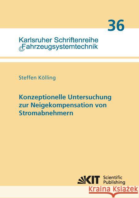 Konzeptionelle Untersuchung zur Neigekompensation von Stromabnehmern : Dissertationsschrift Kölling, Steffen 9783731503873