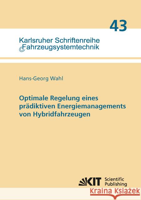 Optimale Regelung eines prädiktiven Energiemanagements von Hybridfahrzeugen : Dissertationsschrift Wahl, Hans-Georg 9783731504221