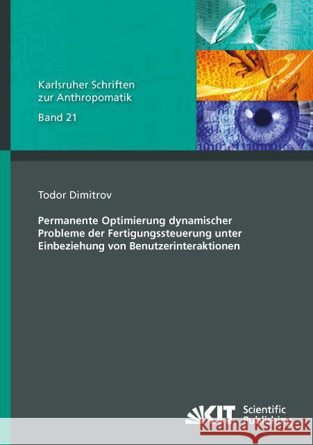 Permanente Optimierung dynamischer Probleme der Fertigungssteuerung unter Einbeziehung von Benutzerinteraktionen : Dissertationsschrift Dimitrov, Todor 9783731504269 KIT Scientific Publishing