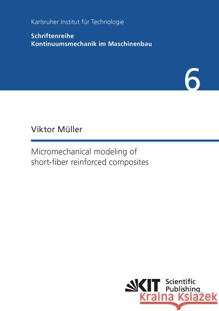 Micromechanical modeling of short-fiber reinforced composites : Dissertationsschrift Müller, Viktor 9783731504542 KIT Scientific Publishing