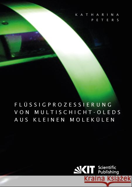 Flüssigprozessierung von Multischicht-OLEDs aus kleinen Molekülen : Dissertationsschrift Peters, Katharina 9783731504696 KIT Scientific Publishing