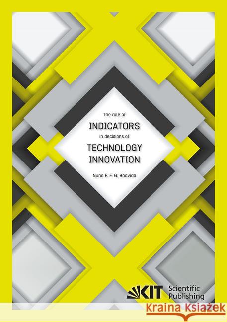 The role of indicators in decisions of technology innovation : Dissertationsschrift Boavida, Nuno F. F. G. 9783731504788