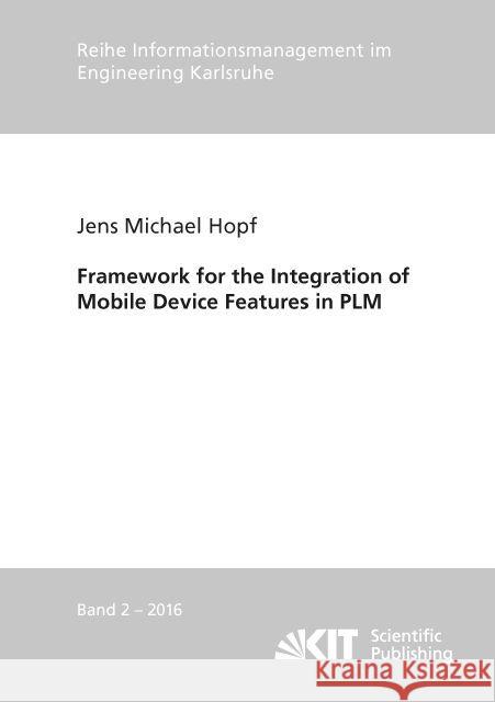 Framework for the Integration of Mobile Device Features in PLM : Dissertationsschrift Hopf, Jens Michael 9783731504986