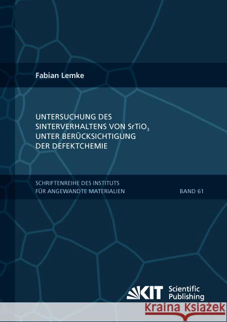 Untersuchung des Sinterverhaltens von SrTiO unter Berücksichtigung der Defektchemie : Dissertationsschrift Lemke, Fabian 9783731505105