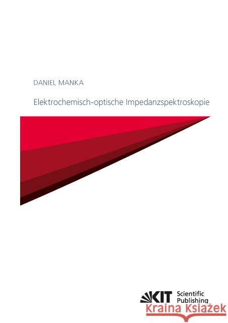 Elektrochemisch-optische Impedanzspektroskopie : Dissertationsschrift Manka, Daniel 9783731505471