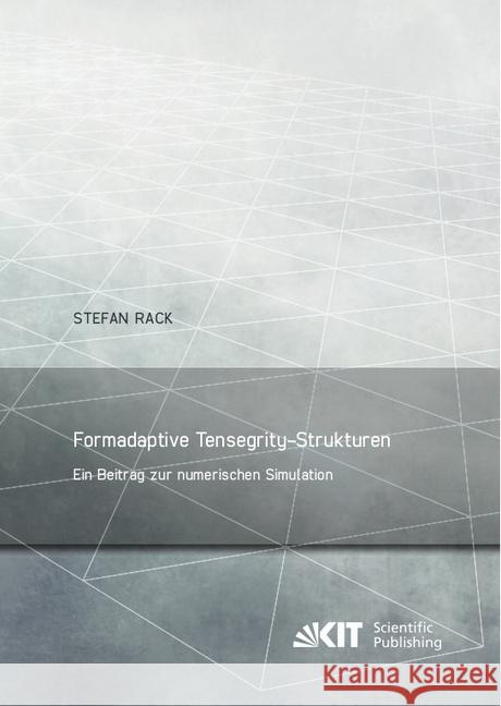 Formadaptive Tensegrity-Strukturen : ein Beitrag zur numerischen Simulation : Dissertationsschrift Rack, Stefan 9783731505747