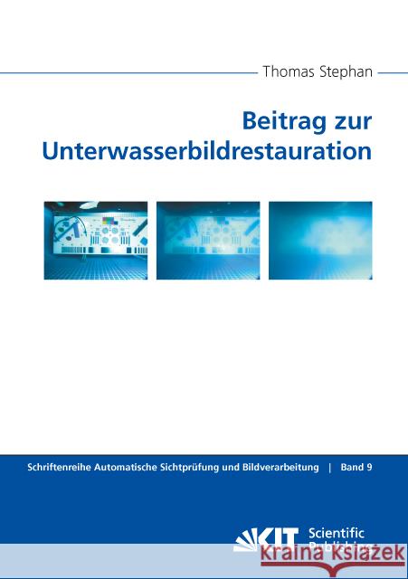 Beitrag zur Unterwasserbildrestauration : Dissertationsschrift Stephan, Thomas 9783731505792 KIT Scientific Publishing