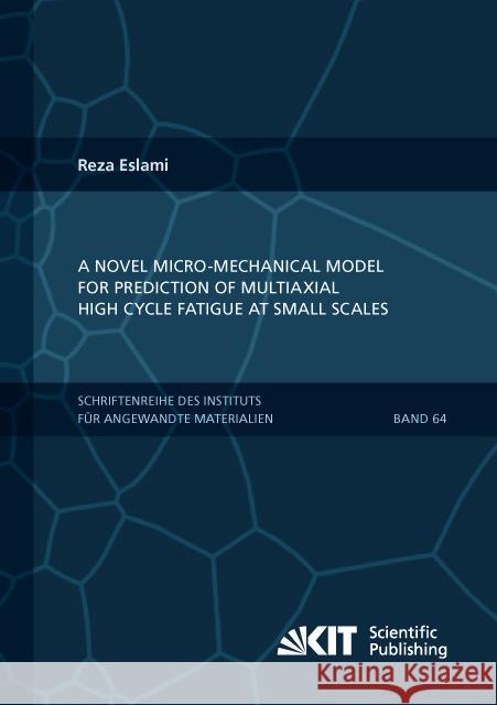 A novel micro-mechanical model for prediction of multiaxial high cycle fatigue at small scales : Dissertationsschrift Eslami, Reza 9783731505839 KIT Scientific Publishing