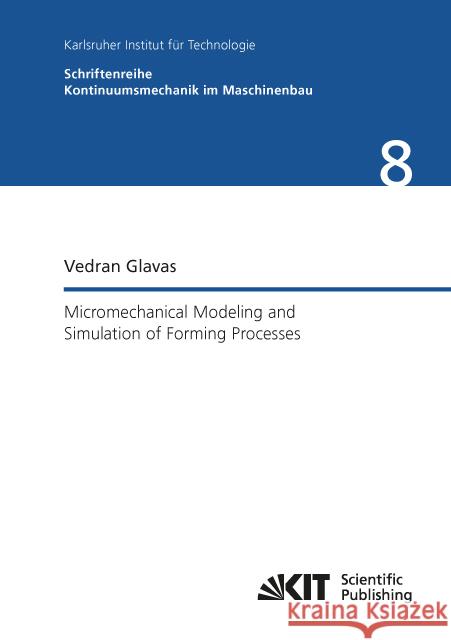 Micromechanical Modeling and Simulation of Forming Processes : Dissertationsschrift Glavas, Vedran 9783731506027 KIT Scientific Publishing