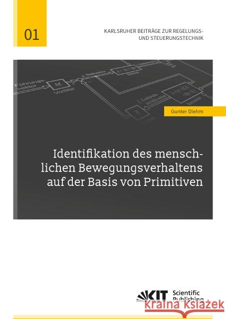 Identifikation des menschlichen Bewegungsverhaltens auf der Basis von Primitiven : Dissertationsschrift Diehm, Gunter 9783731506089