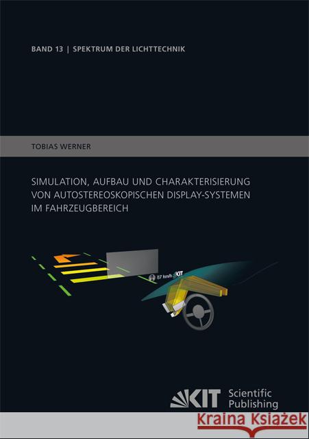 Simulation, Aufbau und Charakterisierung von autostereoskopischen Display-Systemen im Fahrzeugbereich : Dissertationsschrift Werner, Tobias 9783731506171 KIT Scientific Publishing