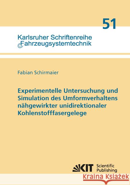 Experimentelle Untersuchung und Simulation des Umformverhaltens nähgewirkter unidirektionaler Kohlenstofffasergelege : Dissertationsschrift Schirmaier, Fabian 9783731506201 KIT Scientific Publishing