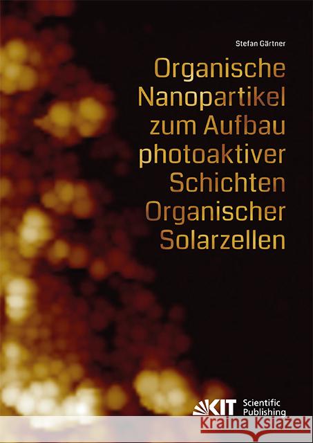 Organische Nanopartikel zum Aufbau photoaktiver Schichten Organischer Solarzellen : Dissertationsschrift Gärtner, Stefan 9783731506270