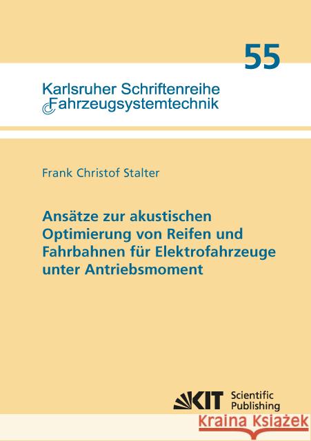 Ansätze zur akustischen Optimierung von Reifen und Fahrbahnen für Elektrofahrzeuge unter Antriebsmoment : Dissertationsschrift Stalter, Frank Christof 9783731506454 KIT Scientific Publishing