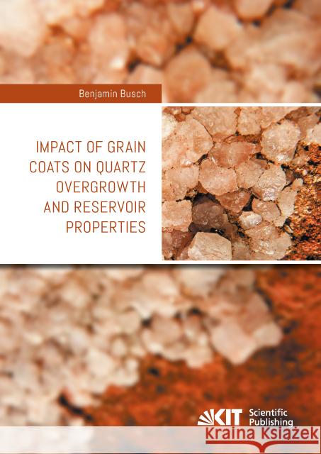 Impact of grain coats on quartz overgrowth and Reservoir properties : Dissertationsschrift Busch, Benjamin 9783731506669