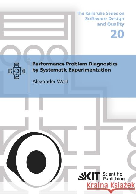 Performance Problem Diagnostics by Systematic Experimentation : Dissertationsschrift Wert, Alexander 9783731506775 KIT Scientific Publishing