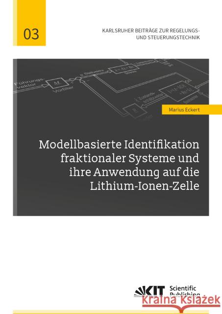 Modellbasierte Identifikation fraktionaler Systeme und ihre Anwendung auf die Lithium-Ionen-Zelle : Dissertationsschrift Eckert, Marius 9783731506904