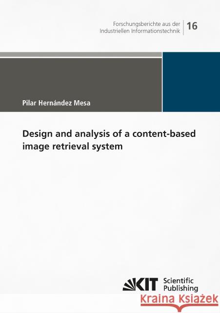 Design and analysis of a content-based image retrieval system : Dissertationsschrift Hernández Mesa, Pilar 9783731506928