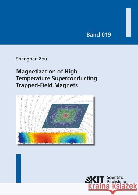 Magnetization of High Temperature Superconducting Trapped-Field Magnets : Dissertationsschrift Zou, Shengnan 9783731507154