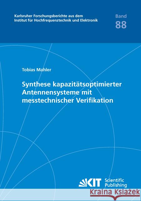 Synthese kapazitätsoptimierter Antennensysteme mit messtechnischer Verifikation : Dissertationsschrift Mahler, Tobias 9783731507376