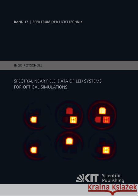 Spectral near field data of LED systems for optical simulations : Dissertationsschrift Rotscholl, Ingo 9783731507505 KIT Scientific Publishing