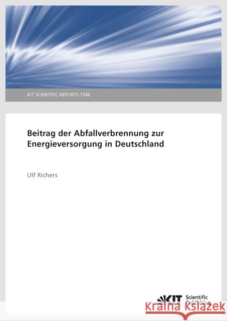 Beitrag der Abfallverbrennung zur Energieversorgung in Deutschland Richers, Ulf 9783731507512 KIT Scientific Publishing