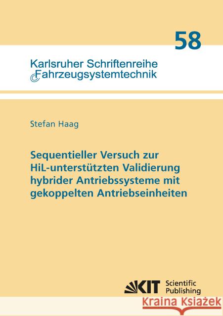 Sequentieller Versuch zur HiL-unterstützten Validierung hybrider Antriebssysteme mit gekoppelten Antriebseinheiten : Dissertationsschrift Haag, Stefan 9783731507529