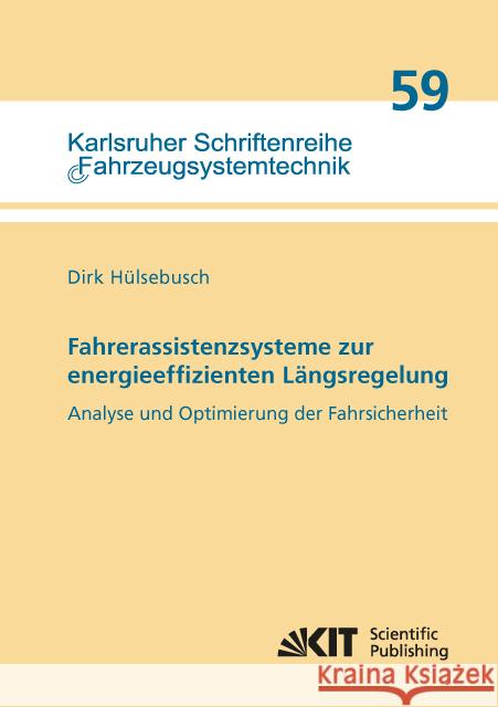 Fahrerassistenzsysteme zur energieeffizienten Längsregelung - Analyse und Optimierung der Fahrsicherheit : Dissertationsschrift Hülsebusch, Dirk 9783731507550 KIT Scientific Publishing