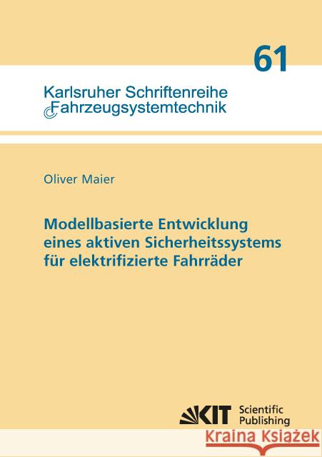 Modellbasierte Entwicklung eines aktiven Sicherheitssystems für elektrifizierte Fahrräder : Dissertationsschrift Maier, Oliver 9783731507789 KIT Scientific Publishing