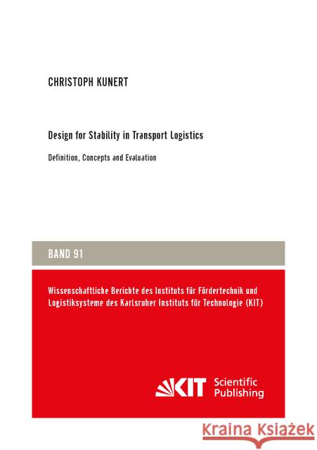 Design for Stability in Transport Logistics - Definition, Concepts and Evaluation : Dissertationsschrift Kunert, Christoph 9783731508069