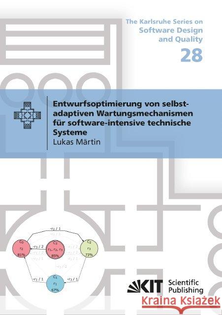 Entwurfsoptimierung von selbst-adaptiven Wartungsmechanismen für software-intensive technische Systeme : Dissertationsschrift Märtin, Lukas 9783731508526